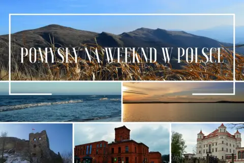 Odkryj ciekawe miejsca w Polsce: góry, morze, jezioro, ruiny zamku, fabryka i pałac. Idealne na weekendowy wypad.
