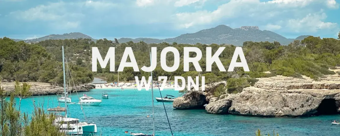 Majorka w 7 dni – czy warto? Turkusowa woda, białe jachty i zielone wzgórza zapraszają na niezapomniane wakacje.